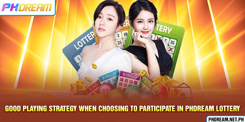 Good playing strategy when choosing to participate in PHdream Lottery