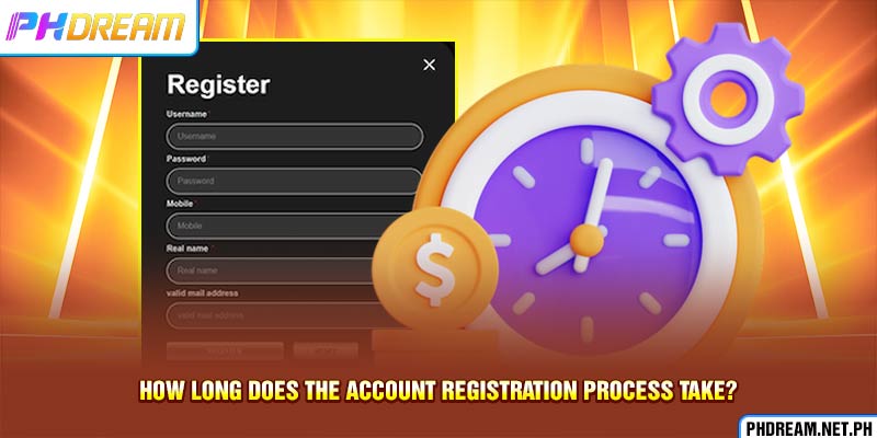 How long does the account registration process take?