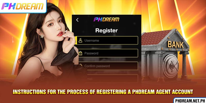 Instructions for the process of registering a PHdream agent account