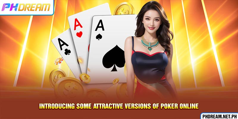 Introducing some attractive versions of Poker online