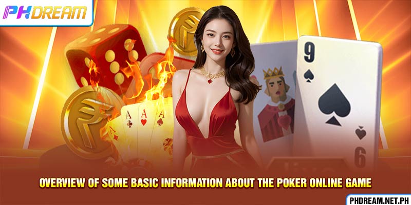 Overview of some basic information about the Poker online game