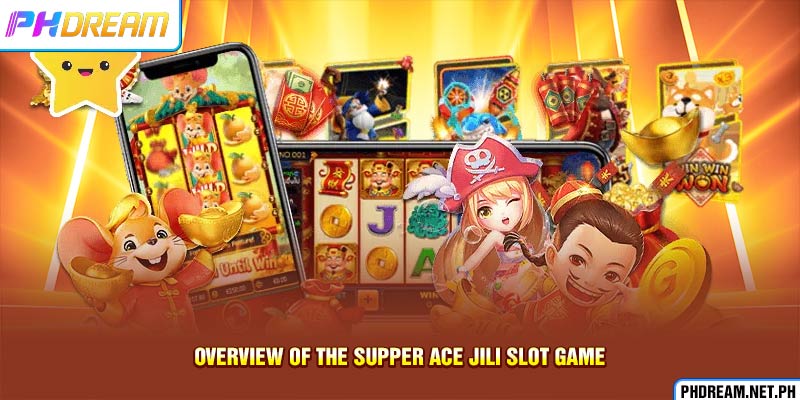 Overview of the Supper Ace JiLi slot game