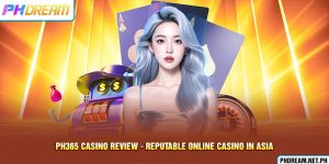 Ph365 Casino Review - Reputable Online Casino In Asia