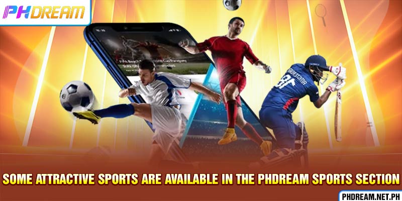 Some attractive sports are available in the PHdream sports section