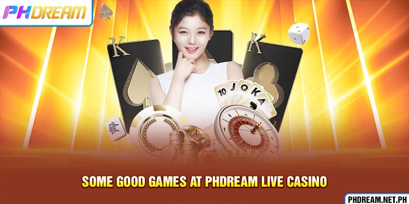 Some good games at PHdream live casino