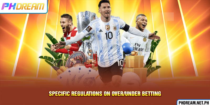 Specific regulations on Over/Under Betting