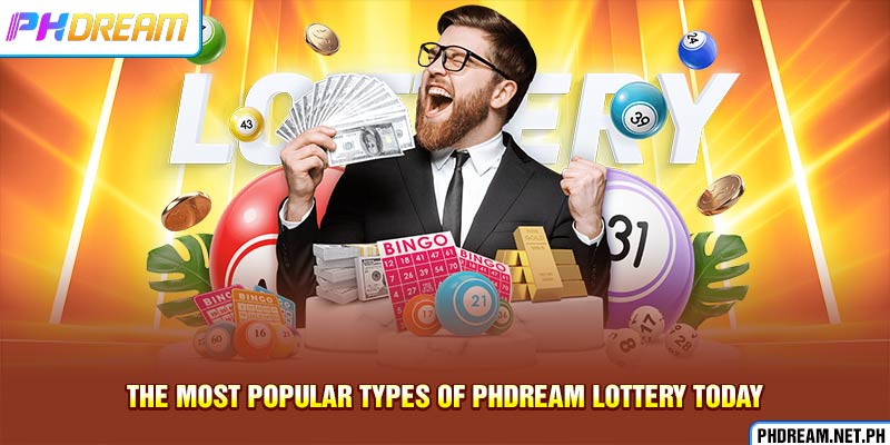 The most popular types of PHdream Lottery today