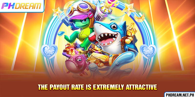 The payout rate is extremely attractive